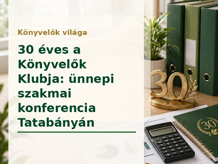Könyvelők világa – jubileumi konferencia a Könyvelők Klubja 30. évfordulója alkalmából